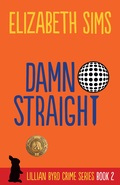 Damn Straight: Lillian Byrd Crime Novel #2